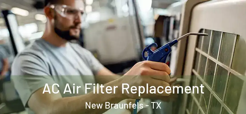 AC Air Filter Replacement New Braunfels - TX