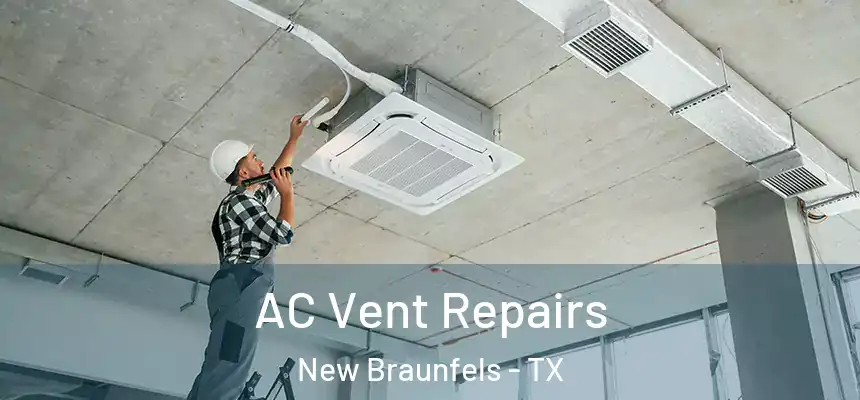AC Vent Repairs New Braunfels - TX
