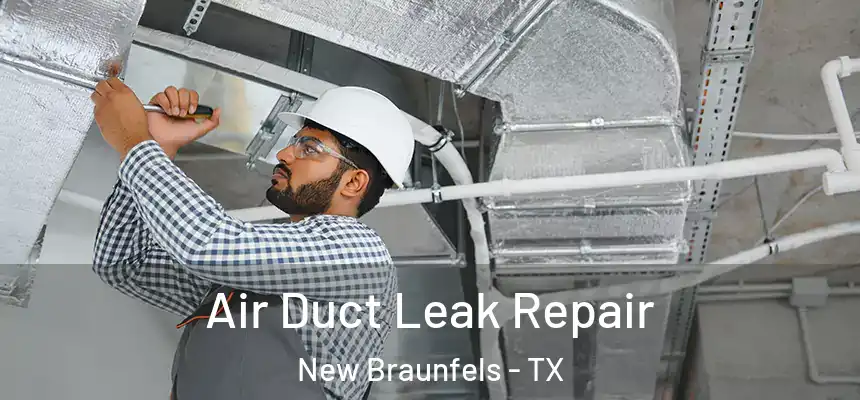  Air Duct Leak Repair New Braunfels - TX