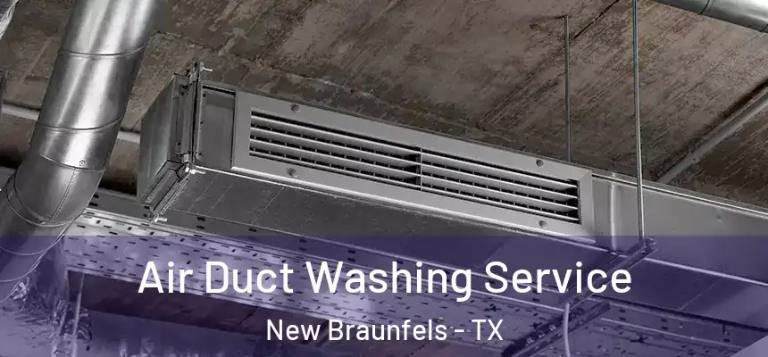 Air Duct Washing Service New Braunfels - TX