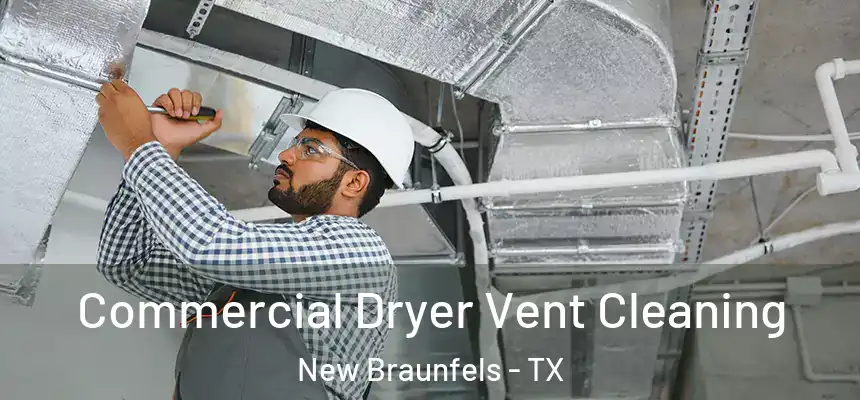  Commercial Dryer Vent Cleaning New Braunfels - TX