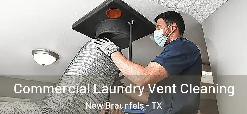 Commercial Laundry Vent Cleaning New Braunfels - TX