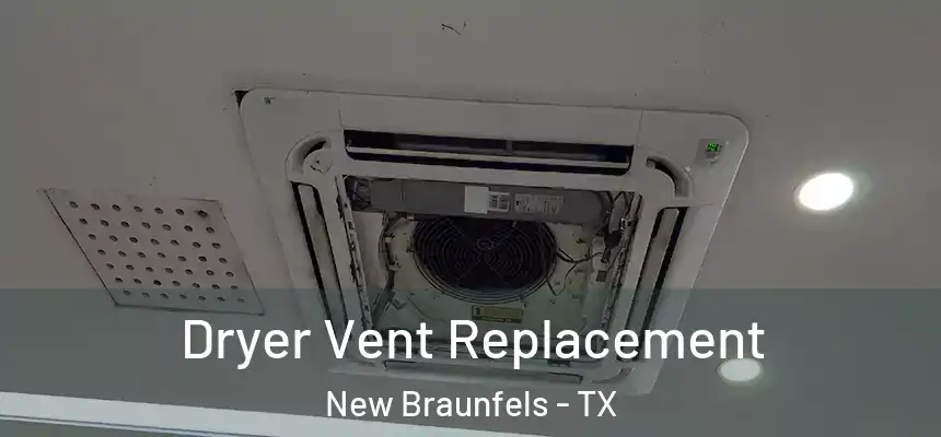 Dryer Vent Replacement New Braunfels - TX