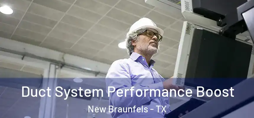  Duct System Performance Boost New Braunfels - TX