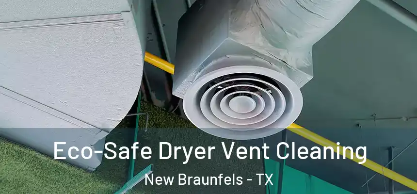 Eco-Safe Dryer Vent Cleaning New Braunfels - TX