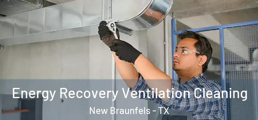  Energy Recovery Ventilation Cleaning New Braunfels - TX