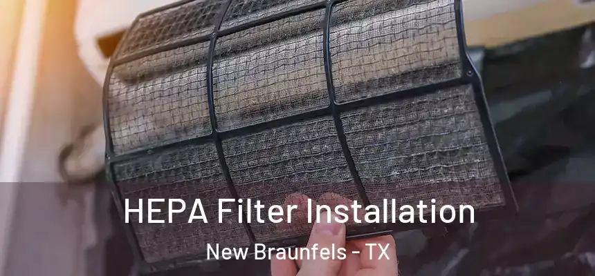 HEPA Filter Installation New Braunfels - TX