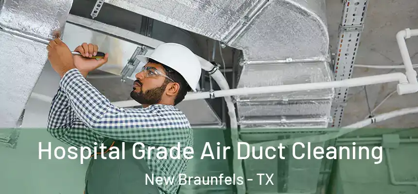  Hospital Grade Air Duct Cleaning New Braunfels - TX
