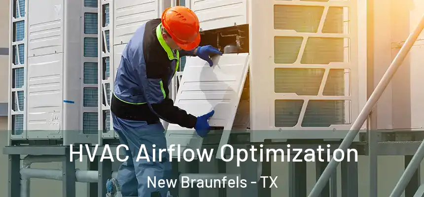 HVAC Airflow Optimization New Braunfels - TX