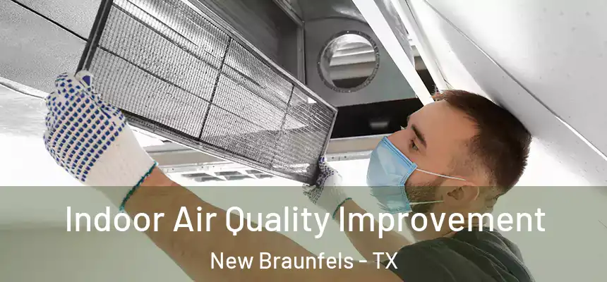 Indoor Air Quality Improvement New Braunfels - TX