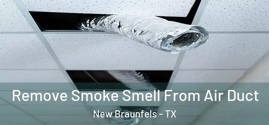  Remove Smoke Smell From Air Duct New Braunfels - TX