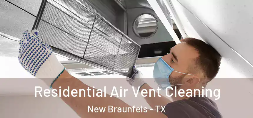  Residential Air Vent Cleaning New Braunfels - TX