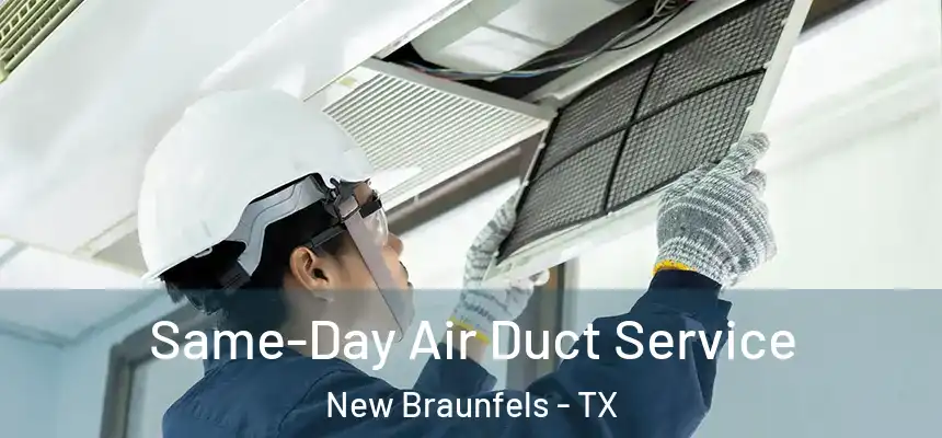 Same-Day Air Duct Service New Braunfels - TX