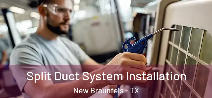  Split Duct System Installation New Braunfels - TX