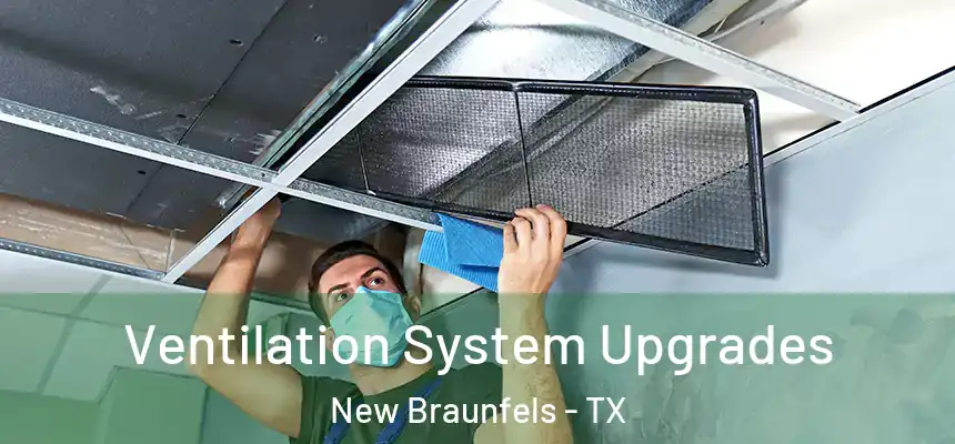 Ventilation System Upgrades New Braunfels - TX
